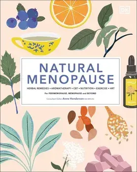 Natural Menopause/Anita Ralph, Louise Robinson, Diane Danzebrink, Myra Hunter, Sabrina Zeif, Paul Harter