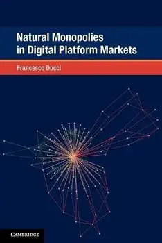 Natural Monopolies in Digital Platform Markets, Paperback/Francesco (New York University) Ducci