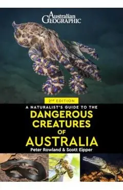 Naturalist's Guide to Dangerous Creatures of Australia - Scott|rowland Eipper
