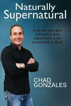 Naturally Supernatural, Paperback/Chad Gonzales