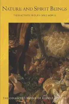 Nature and Spirit Beings. Their Activity in our Visible World, Paperback/Rudolf Steiner