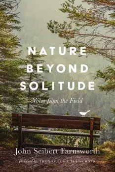 Nature Beyond Solitude: Notes from the Field, Paperback/John Seibert Farnsworth