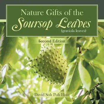Nature Gifts of the Soursop leaves (graviola leaves), Paperback/Poh Huat David Soh