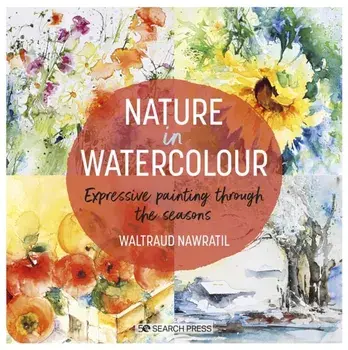 Nature in Watercolour. Expressive Painting Through the Seasons, Paperback/***