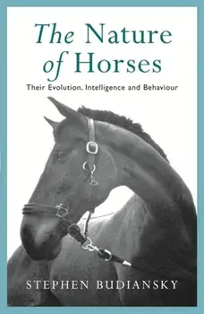 Nature of Horses, Paperback/Stephen Budiansky