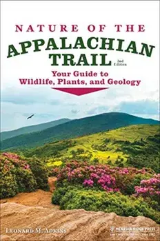 Nature of the Appalachian Trail: Your Guide to Wildlife, Plants, and Geology, Paperback/Leonard M. Adkins