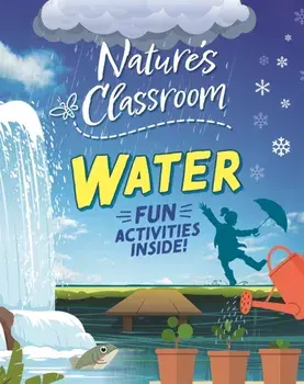 Nature's Classroom: Water, Hardback/Izzi Howell