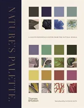 Nature's Palette. A colour reference system from the natural world, Hardback/Patrick Baty
