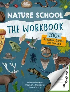 Nature School: The Workbook. 100+ Activities, Games, and Puzzles, Paperback/Stephanie Hathaway