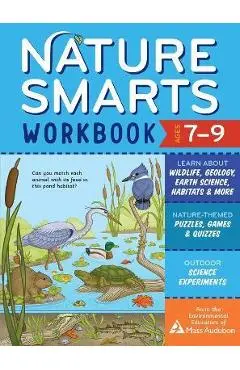 Nature Smarts Workbook, Ages 7-9: Learn about Wildlife, Geology, Earth Science, Habitats & More with Nature-Themed Puzzles, Games, Quizzes & Outdoor S - The Environmental Educators Of Mass Audu