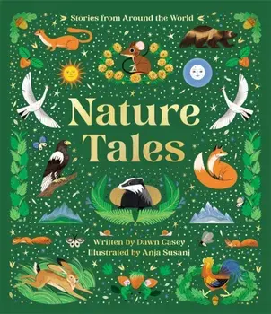 Nature Tales. An Anthology of Seasonal Stories from Around the World, Hardback/Dawn Casey