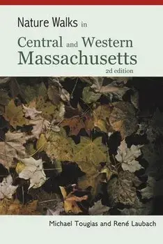 Nature Walks in Central and Western Massachusetts, Paperback/Michael Tougias