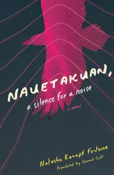 Nauetakuan, a silence for a noise, Paperback/Natasha Kanape Fontaine