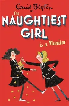 Naughtiest Girl: Naughtiest Girl Is A Monitor. Book 3, Paperback/Enid Blyton