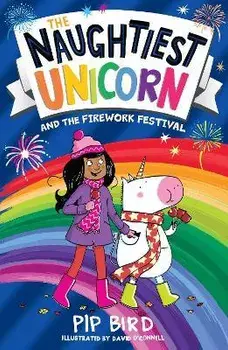 Naughtiest Unicorn and the Firework Festival, Paperback/Pip Bird