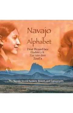 Navajo Alphabet: The Navajo Sound System: Vowels and Consonants - Bernhard Michaelis
