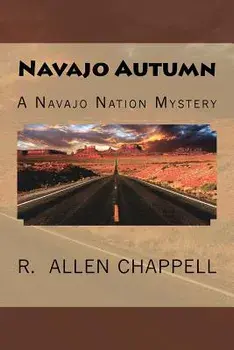 Navajo Autumn: A Navajo Nation Mystery, Paperback/R. Allen Chappell