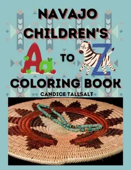 Navajo Children's A to Z Coloring Book, Paperback/Candice Tallsalt