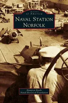 Naval Station Norfolk, Hardcover/Hampton Roads Naval Historical Foundatio