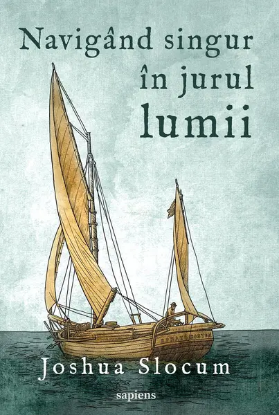 Navigând singur în jurul lumii - Joshua Slocum