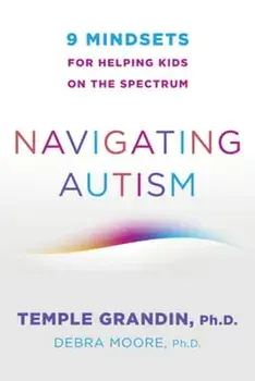 Navigating Autism: 9 Mindsets for Helping Kids on the Spectrum, Paperback/Temple Grandin