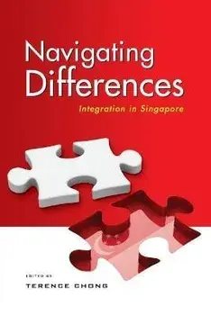 Navigating Differences: Integration in Singapore, Paperback/Terence Chong