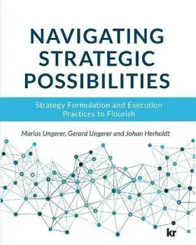 Navigating strategic possibilities: Strategy Formulation and Execution Practices to Flourish, Paperback/Marius Ungerer