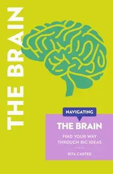 Navigating The Brain. Find Your Way Through Big Ideas, Paperback/Robert Brandt