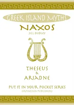 Naxos Theseus & Ariadne Greek Islands. All You Need to Know About the Islands Myths, Legends, and its Gods, Paperback/Jill Dudley