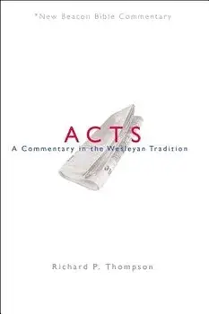 Nbbc, Acts: A Commentary in the Wesleyan Tradition, Paperback/Richard P. Thompson