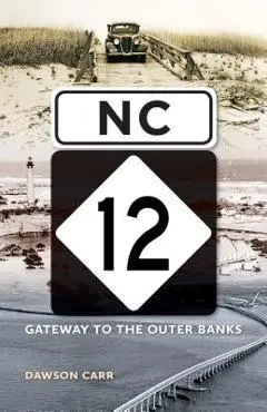 NC 12: Gateway to the Outer Banks - Dawson Carr