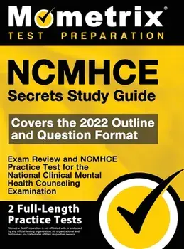 NCMHCE Secrets Study Guide - Exam Review and NCMHCE Practice Test for the National Clinical Mental Health Counseling Examination: [2nd Edition], Hardcover/Mometrix Test Prep