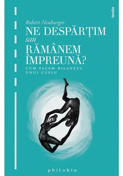 Ne despartim sau ramanem impreuna: cum facem bilantul unui cuplu