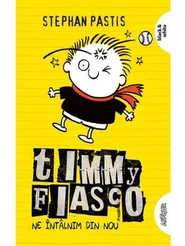 Ne intalnim din nou. Seria Timmy Fiasco. Volumul 3/Stephan Pastis