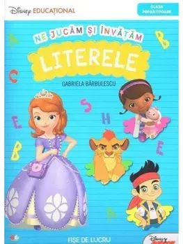 Ne jucam si invatam. Literele. Clasa pregatitoare/Gabriela Barbulescu