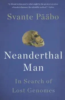 Neanderthal Man: In Search of Lost Genomes, Paperback/Svante Paabo