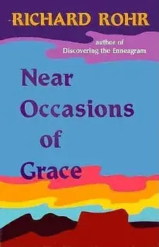 Near Occasions of Grace, Paperback/Richard Rohr