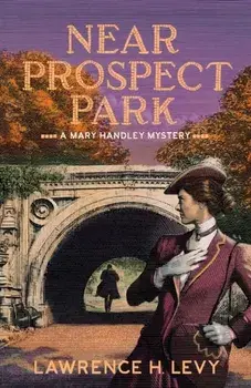 Near Prospect Park: A Mary Handley Mystery, Paperback/Lawrence H. Levy