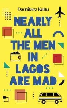 Nearly All the Men in Lagos are Mad, Paperback/***