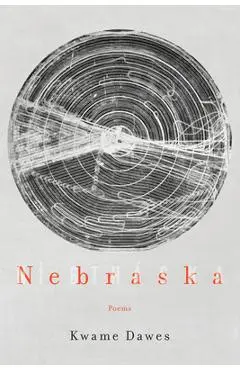 Nebraska: Poems - Kwame Dawes