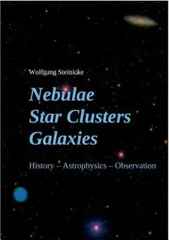 Nebulae Star Clusters Galaxies, Paperback/Wolfgang Steinicke