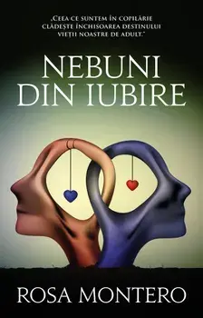 Nebuni din iubire/Rosa Montero