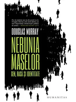 Nebunia maselor. Gen, rasa si identitate/Douglas Murray