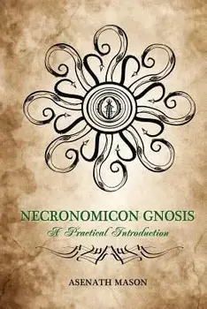 Necronomicon Gnosis: A Practical Introduction, Paperback/Asenath Mason