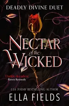 Nectar of the Wicked. The hot SUNDAY TIMES BESTSELLING enemies-to-lovers romance!, Paperback/Ella Fields