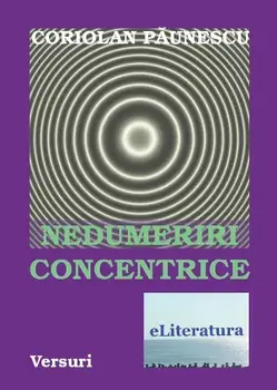 Nedumeriri concentrice. Versuri/Coriolan Paunescu