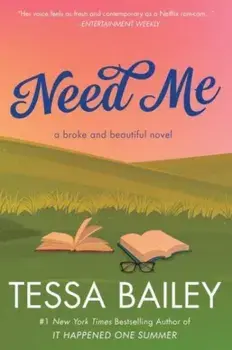 Need Me. A Broke and Beautiful Novel, Paperback/Tessa Bailey