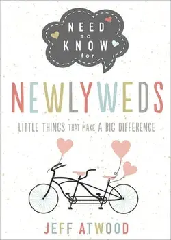 Need to Know for Newlyweds: Little Things That Make a Big Difference, Hardcover/Jeff Atwood