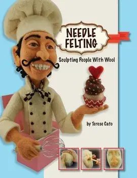 Needle Felting: Sculpting People With Wool, Paperback/Terese Cato