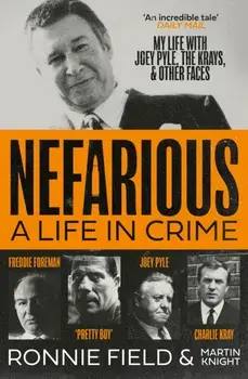 Nefarious. A Life in Crime – My Life with Joey Pyle, the Krays and Other Faces, Paperback/Ronnie Field
